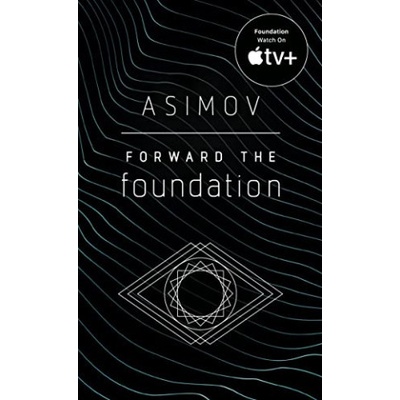 Forward the Foundation Foundation Novels - I. Asimov