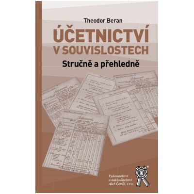 Účetnictví v souvislostech. Stručně a přehledně - Theodor Beran