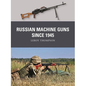 Soviet and Russian Machine Guns Since 1945 (ISBN: 9781472867599)