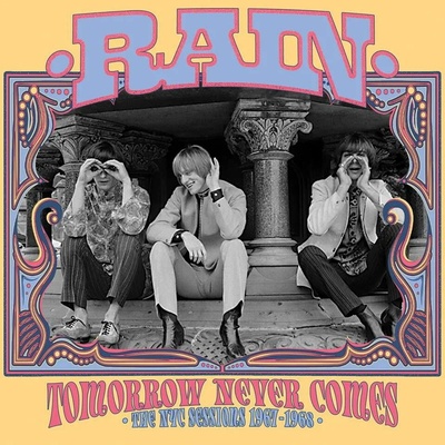 Rain - TOMORROW NEVER COMES: THE NYC SESSIONS 1967-1968 CD