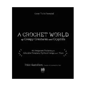 Crochet World of Creepy Creatures and Cryptids | GUSTAFSON RIKKI (ISBN: 9781645675389)