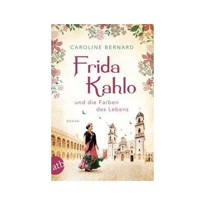 Frida Kahlo und die Farben des Lebens Bernard CarolineGerman lang.