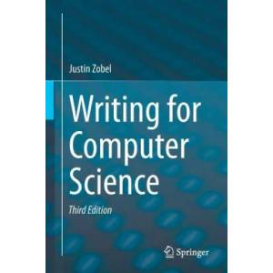 Writing for Computer Science | Justin Zobel (ISBN: 9781447166382)