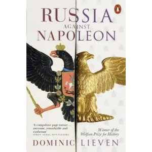 Russia Against Napoleon | Dominic Lieven (2016)