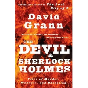 The Devil and Sherlock Holmes: Tales of Murder, Madness, and Obsession | David Grann (ISBN: 9780307275905)
