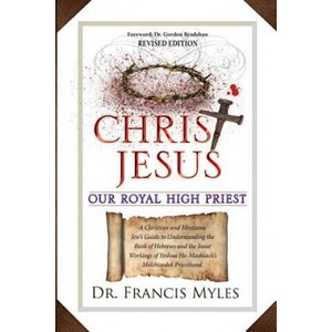 Christ Jesus Our Royal High Priest | Dr Francis Myles (ISBN: 9780615798493)