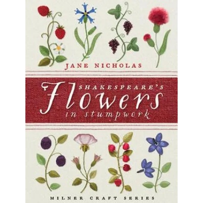 Shakespeare's Flowers in Stumpwork | Jane Nicholas