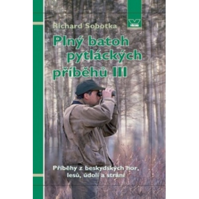 Plný batoh pytláckých příběhů III. - Sobotka Richard