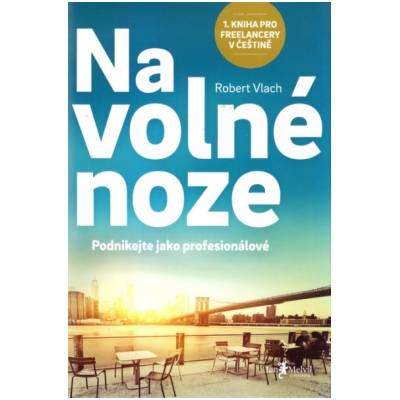 Na volné noze Podnikejte jako profesionálové - Vlach Robert
