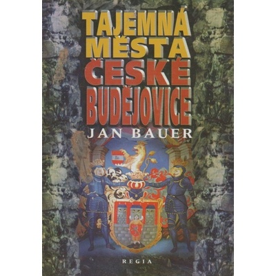 Tajemná města - České Budějovice - Bauer, Jan