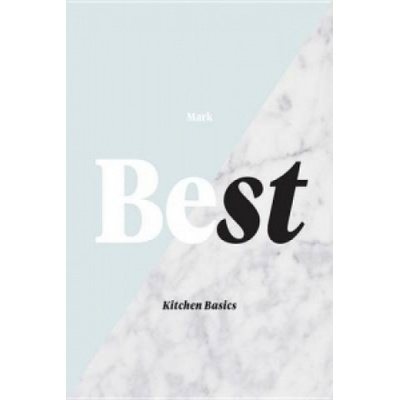 Best Kitchen Basics - Mark Best