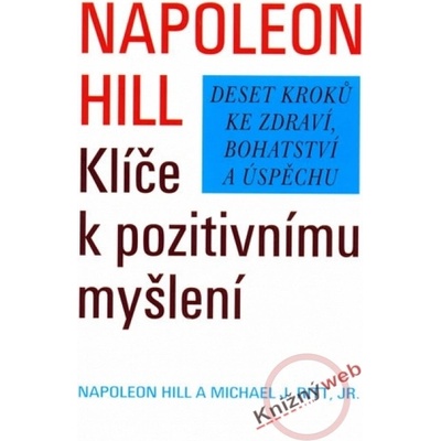 Klíče k pozitivnímu myšlení - Napoleon Hill, Michael J. Ritt, jr.