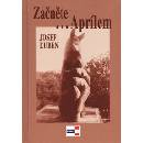 Začněte...Aprílem - Josef Duben