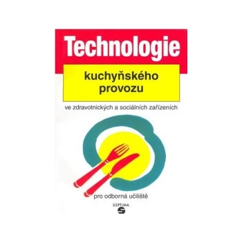 Technologie kuchyňského provozu ve zdravotnických a sociálních zařízeních - Šebek Luboš