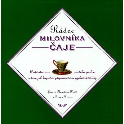 Rádce milovníka čaje - James Norwood Pratt, Diana Rosen