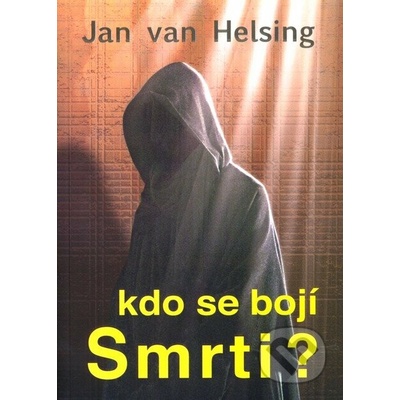 Kdo se bojí smrti? Jan van Helsing