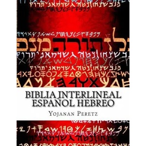 Biblia Interlineal Espanol Hebreo | More Yojanan Ben Peretz (2015)