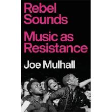 Rebel Sounds - Joe Mulhall