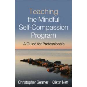 Teaching the Mindful Self-Compassion Program (ISBN: 9781462538898)