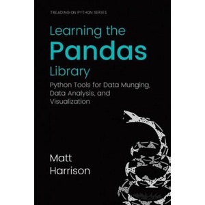 Learning the Pandas Library: Python Tools for Data Munging, Analysis, and Visual | Matt Harrison, Michael Prentiss (2016)