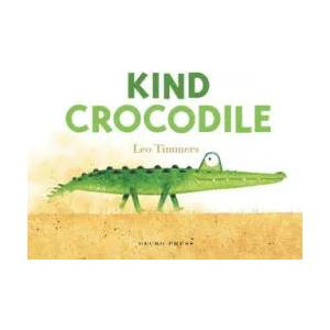 Kind Crocodile | Leo Timmers (ISBN: 9781776574704)
