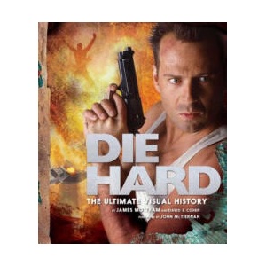 Die Hard: The Ultimate Visual History | James Mottram, David S. Cohen, John McTiernan (2018)