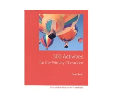 500 Activities for the Primary Classroom