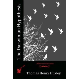 The Darwinian Hypothesis | Thomas Henry Huxley (ISBN: 9781518822742)