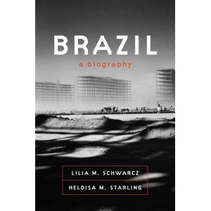 BRAZIL A BIOGRAPHY | Heloisa M. Starling (ISBN: 9780374538484)