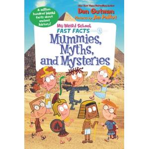 My Weird School Fast Facts: Mummies, Myths, and Mysteries | Dan Gutman, Jim Paillot (ISBN: 9780062673121)