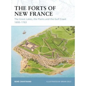 Forts of New France | René Chartrand (2010)