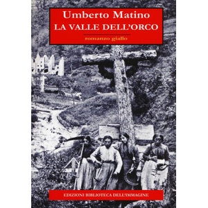 La valle dell'orco | Umberto Matino (ISBN: 9788863912029)