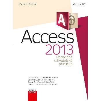 Microsoft Access 2013 Podrobná uživatelská příručka - Peter Belko