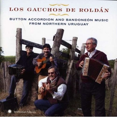 Los Gauchos de Roldán - Button Accordion and Bandoneón Music from Northern Uruguay