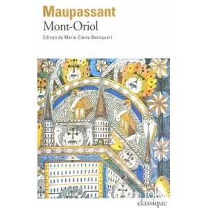 Mont-Oriol | Guy de Maupassant, Marie-Claire Bancquart (ISBN: 9782070423552)