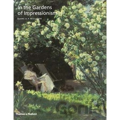 In the Gardens of Impressionism - Willsdon Clare
