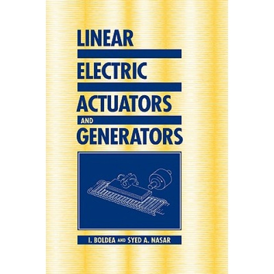 Linear Electric Actuators and Generators | I. BoldeaSyed A. Nasar