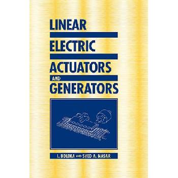 Linear Electric Actuators and Generators | I. BoldeaSyed A. Nasar