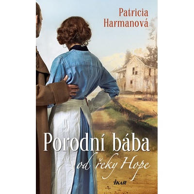 Porodní bába od řeky Hope - Patricia Harmanová