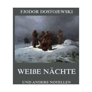 Weiße Nächte (und andere Novellen) | Fjodor Dostojewski, Alexander Eliasberg (ISBN: 9783849682019)