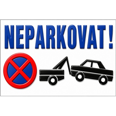 Bezvadary.cz | 3D Cedule Neparkovat – zákaz parkování s odtahem - 40x20 cm / Hliníkový sendvič tl. 3mm 3dcn1