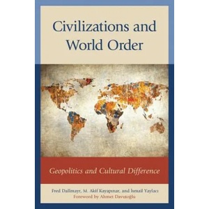 Civilizations and World Order | Cemil Ayd N. , Chris Brown, Fred Dallmayr (ISBN: 9781498501545)