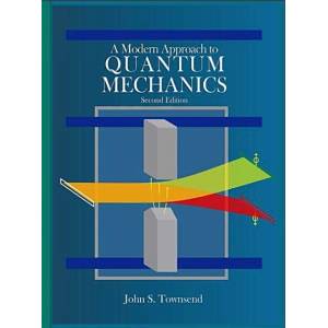 Modern Approach to Quantum Mechanics, second edition | John Townsend (ISBN: 9781891389788)