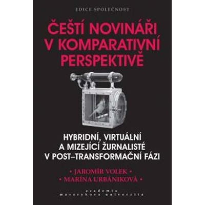 Čeští novináři v komparativní perspektivě - Volek Jaromír, Urbaníková Marína,