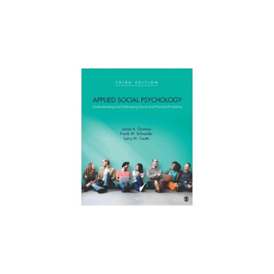 Applied Social Psychology: Understanding and Addressing Social and Practical Problems Gruman Jamie A.