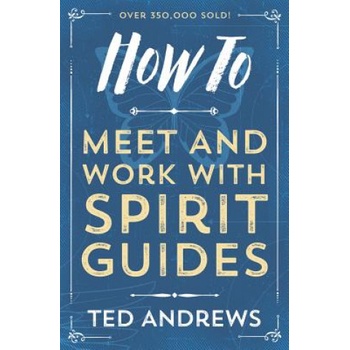 How To Meet and Work with Spirit Guides | Ted Andrews