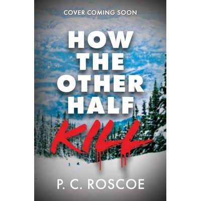 How the Other Half Kill - P.C. Roscoe
