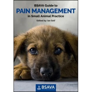 BSAVA Guide to Pain Management in Small Animal Practice | I Self (ISBN: 9781910443002)