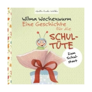 Wilma Wochenwurm: Eine Geschichte für die Schultüte (ISBN: 9783741273193)