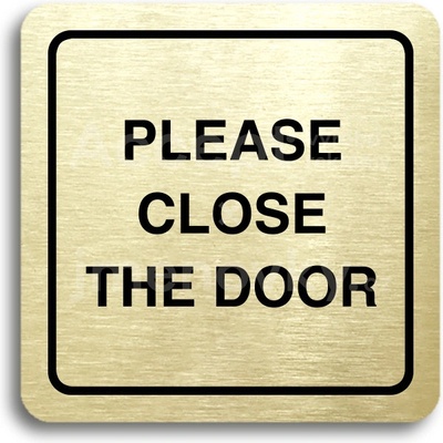 ACCEPT Piktogram please close the door - zlatá tabulka - černý tisk